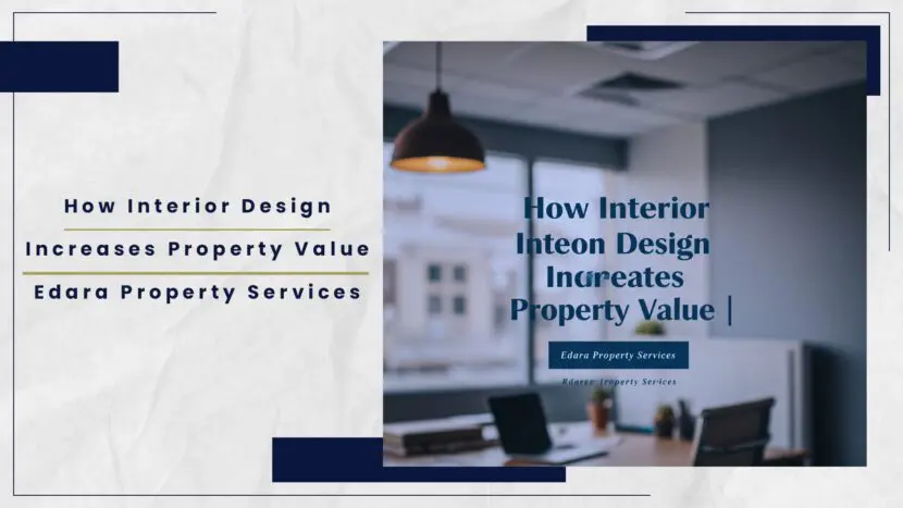 Graphic with the title 'How Interior Design Increases Property Value' and Edara Property Services logo.