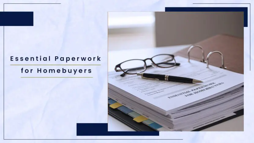 Stack of paperwork titled 'Essential Paperwork for Homebuyers' with glasses and a pen on top.